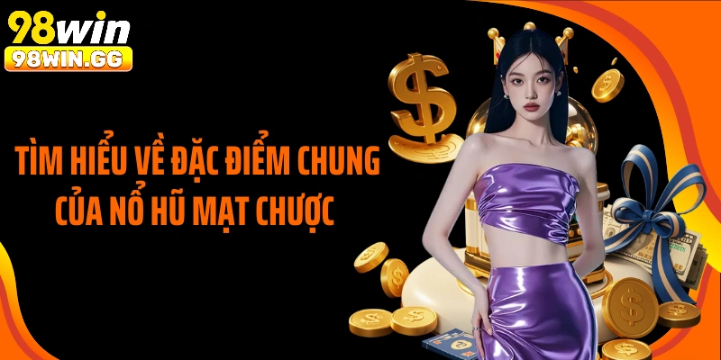 Tìm hiểu về đặc điểm chung của nổ hũ mạt chược